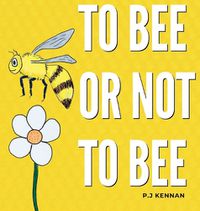 Cover image for To bee or not to bee