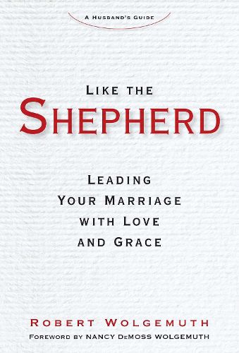 Cover image for Like the Shepherd: Leading Your Marriage with Love and Grace