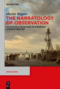 Cover image for The Narratology of Observation: Studies in a Technique of European Literary Realism