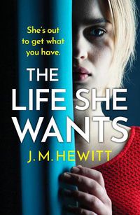 Cover image for The Life She Wants: A totally unputdownable psychological thriller