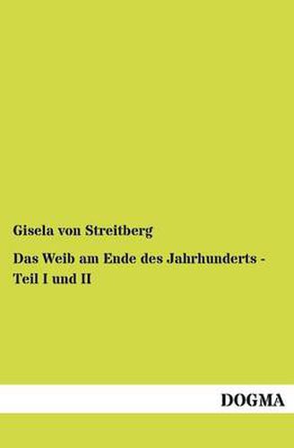 Cover image for Das Weib am Ende des Jahrhunderts - Teil I und II