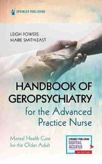Cover image for Handbook of Geropsychiatry for the Advanced Practice Nurse: Mental Health Care for the Older Adult