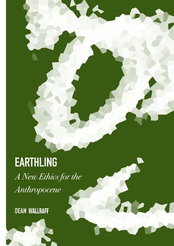Cover image for Earthling: A New Ethics for the Anthropocene