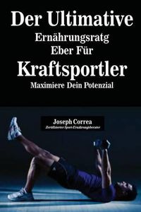 Cover image for Der Ultimative Ernahrungsratgeber Fur Kraftsportler: Maximiere Dein Potenzial