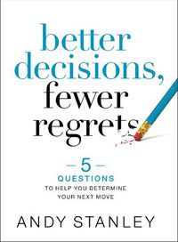 Cover image for Better Decisions, Fewer Regrets: 5 Questions to Help You Determine Your Next Move