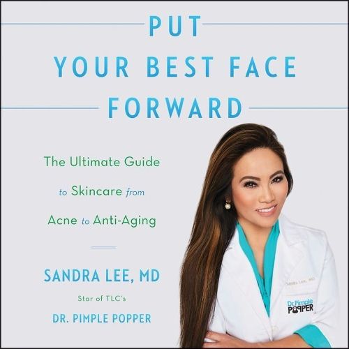 Put Your Best Face Forward Lib/E: The Ultimate Guide to Skincare from Acne to Anti-Aging