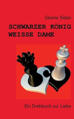 Cover image for Schwarzer Koenig - Weisse Dame: Ein Drehbuch zur Liebe