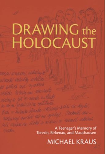 Cover image for Drawing the Holocaust: A Teenager's Memory of Terezin, Birkenau, and Mauthausen