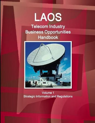 Cover image for Laos Telecom Industry Business Opportunities Handbook Volume 1 Strategic Information and Regulations