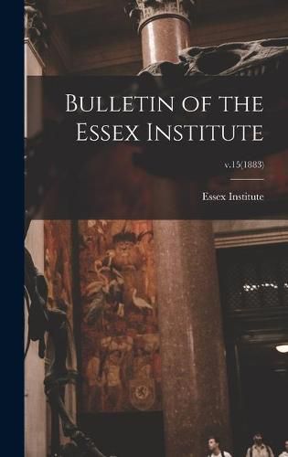 Bulletin of the Essex Institute; v.15(1883)