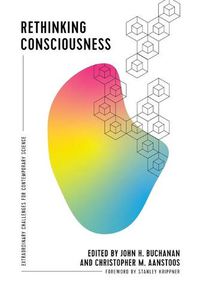 Cover image for Rethinking Consciousness: Extraordinary Challenges for Contemporary Science