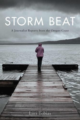 Cover image for Storm Beat: A Journalist Reports from the Oregon Coast