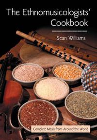 Cover image for The Ethnomusicologists' Cookbook: Complete Meals from Around the World