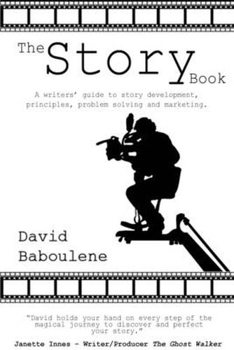 Cover image for The Story Book: A Writer's Guide to Story Development, Principles, Problem-solving and Marketing