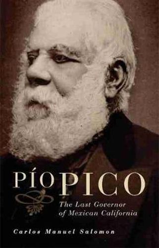 Cover image for Pio Pico: The Last Governor of Mexican California