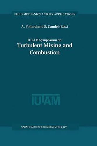 IUTAM Symposium on Turbulent Mixing and Combustion: Proceedings of the IUTAM Symposium held in Kingston, Ontario, Canada, 3-6 June 2001