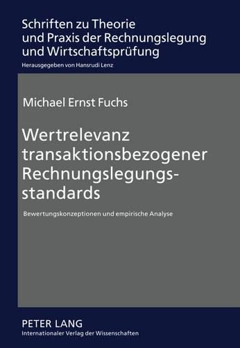 Cover image for Wertrelevanz Transaktionsbezogener Rechnungslegungsstandards: Bewertungskonzeptionen Und Empirische Analyse