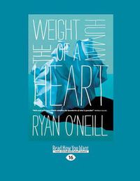 Cover image for The Weight of a Human Heart (LARGE PRINT)