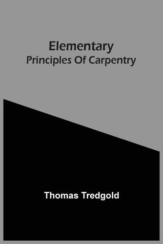 Elementary Principles Of Carpentry