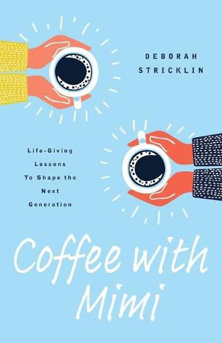 Cover image for Coffee With Mimi: Life-Giving Lessons To Shape the Next Generation