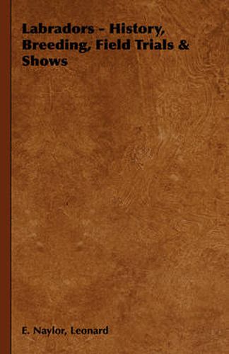 Cover image for Labradors - History, Breeding, Field Trials & Shows