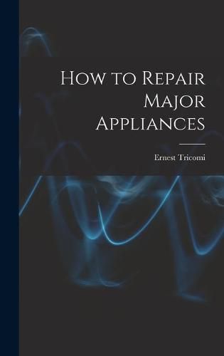 Cover image for How to Repair Major Appliances