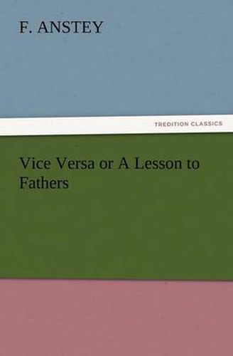 Cover image for Vice Versa or A Lesson to Fathers