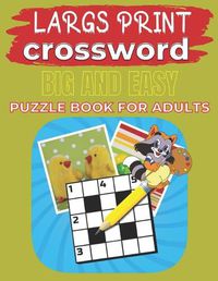 Cover image for Largs Print Crossword Big And Easy Puzzle Book For Adults: Crosswords:90+ Large-Print Easy Puzzles