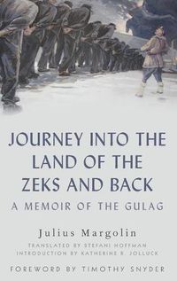 Cover image for Journey Into The Land Of The Zeks And Back A Memoir Of The Gulag