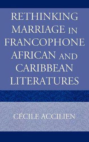 Cover image for Rethinking Marriage in Francophone African and Caribbean Literatures