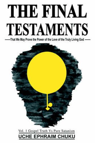 Cover image for The Final Testaments: That We May Prove the Power of the Love of the Truly Living God