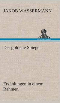 Cover image for Der goldene Spiegel Erzahlungen in einem Rahmen