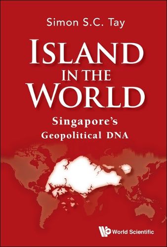 Cover image for Island In The World: Singapore's Geopolitical Dna