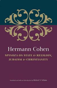 Cover image for Hermann Cohen: Spinoza on State & Religion, Judaism & Christianity