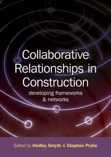 Cover image for Collaborative Relationships in Construction: Developing Frameworks and Networks
