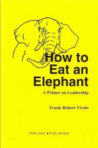 Cover image for How to Eat an Elephant: A Primer on Leadership