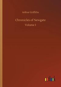 Cover image for Chronicles of Newgate: Volume 1