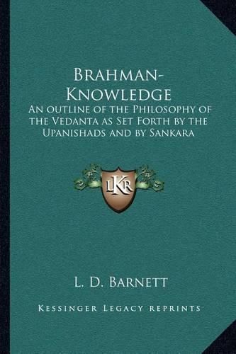 Brahman-Knowledge: An Outline of the Philosophy of the Vedanta as Set Forth by the Upanishads and by Sankara