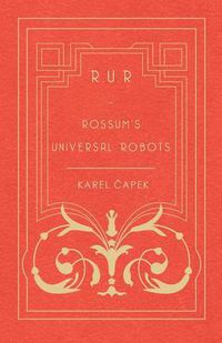 Cover image for R.U.R - Rossum's Universal Robots