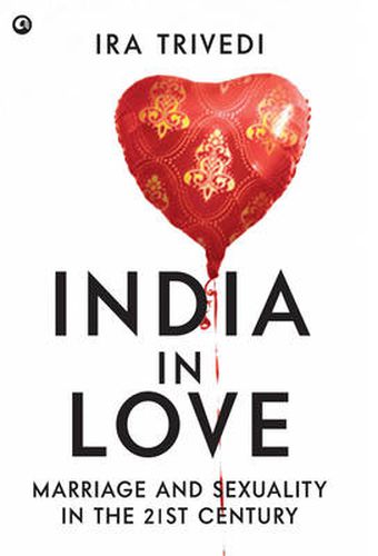 Cover image for India In Love Marriage And Sexuality In The 21st Century