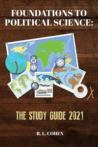 Cover image for Foundations to Political Science: The Study Guide 2021