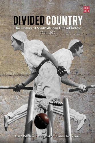Cover image for Divided country: The history of South African cricket retold - 1914-1960
