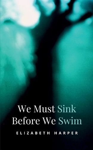 Cover image for We Must Sink Before We Swim