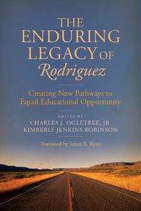 Cover image for The Enduring Legacy of Rodriguez: Creating New Pathways to Equal Educational Opportunity