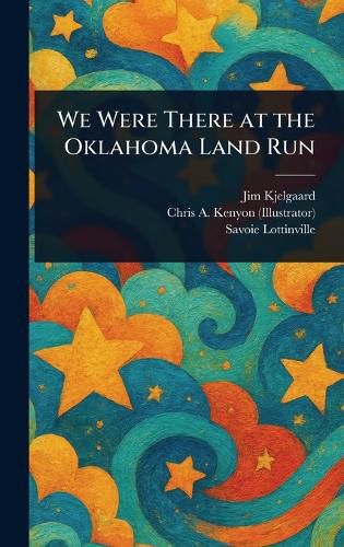 Cover image for We Were There at the Oklahoma Land Run
