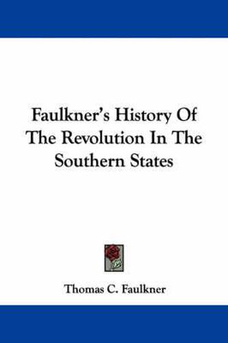 Faulkner's History of the Revolution in the Southern States