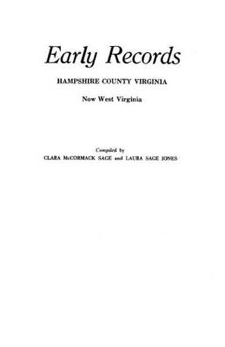 Cover image for Early Records, Hampshire County, Virginia, Now West Virginia