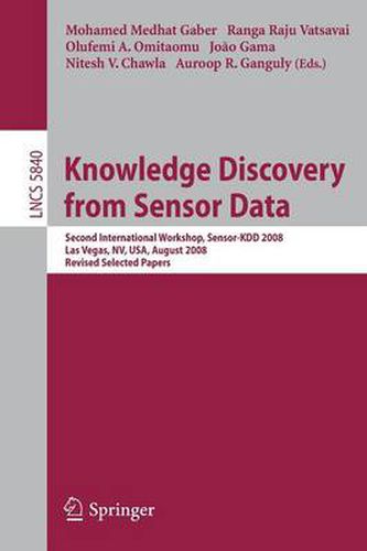 Knowledge Discovery from Sensor Data: Second International Workshop, Sensor-KDD 2008, Las Vegas, NV, USA, August 24-27, 2008, Revised Selected Papers