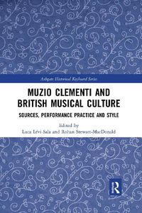 Cover image for Muzio Clementi and British Musical Culture: Sources, Performance Practice and Style