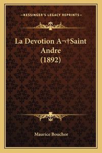 Cover image for La Devotion Asaint Andre (1892)